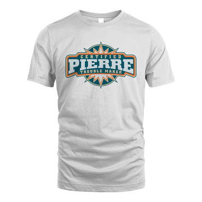 Certified Your Name Trouble Maker Shirt PIERRE M1-36
