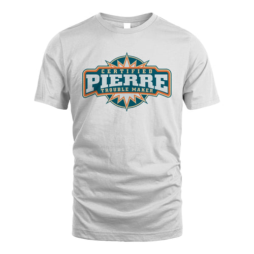 Certified Your Name Trouble Maker Shirt PIERRE M1-36