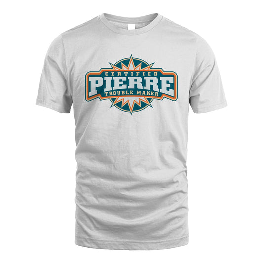 Certified Your Name Trouble Maker Shirt PIERRE M1-36