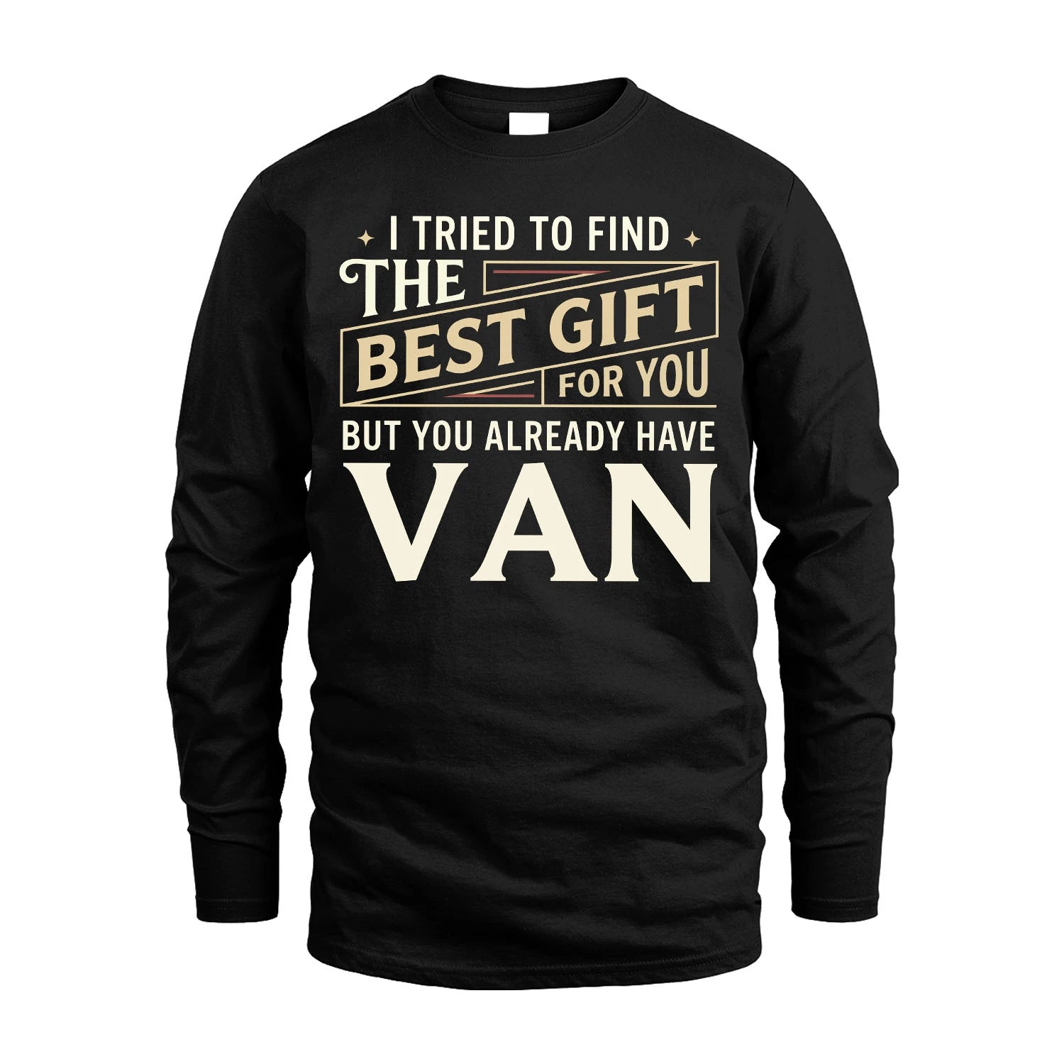I Tried To Find The Best Gift For You Shirt VAN M1-3