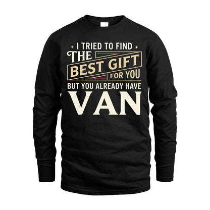 I Tried To Find The Best Gift For You Shirt VAN M1-3