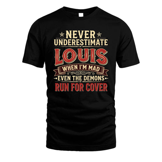 Never Underestimate When I'm Mad Shirt LOUIS M1-4