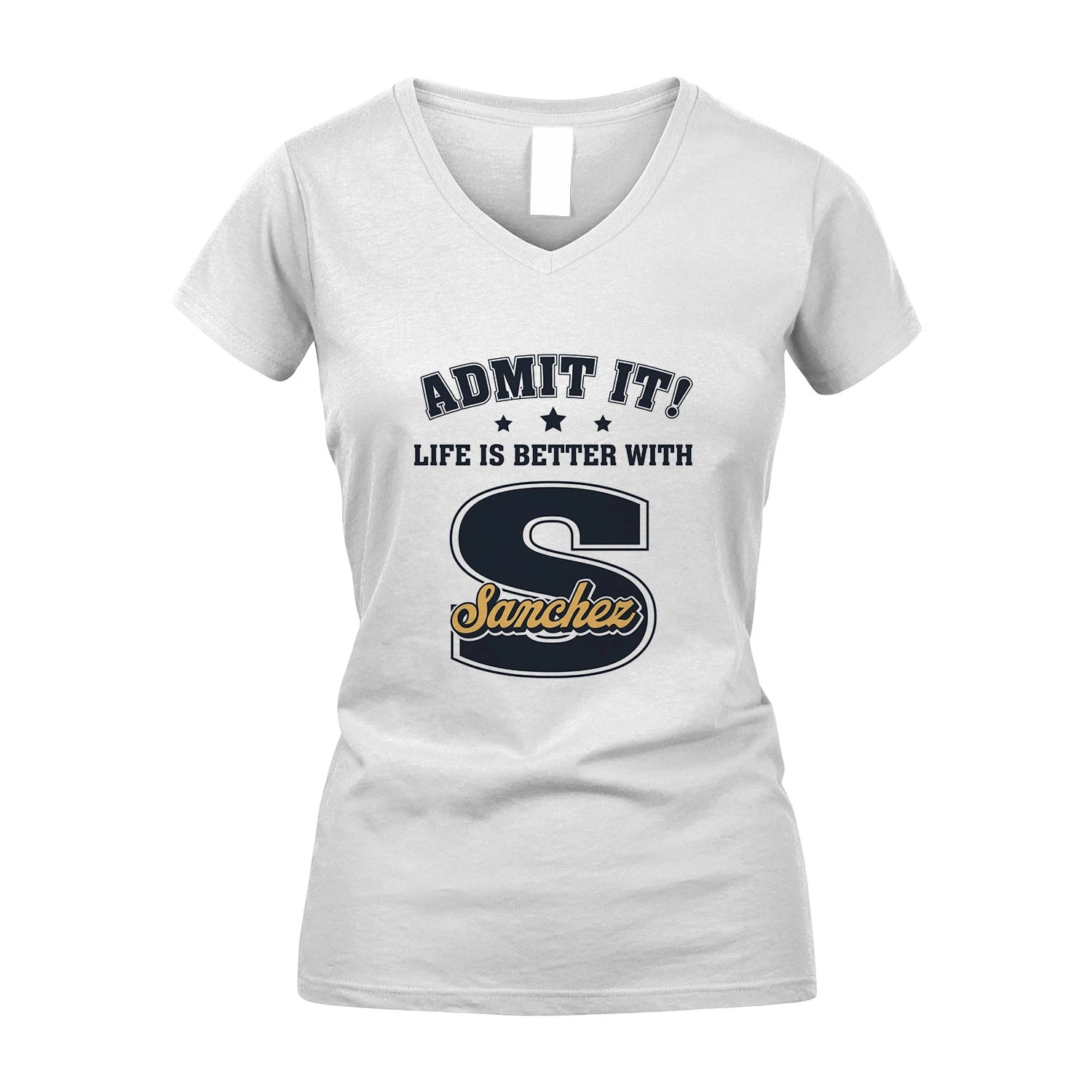 Life Is Better With Your Name Shirt SANCHEZ M1-17