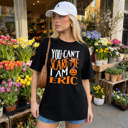 You Can't Scare Me I Am Funny Halloween Shirt ERIC M1-45