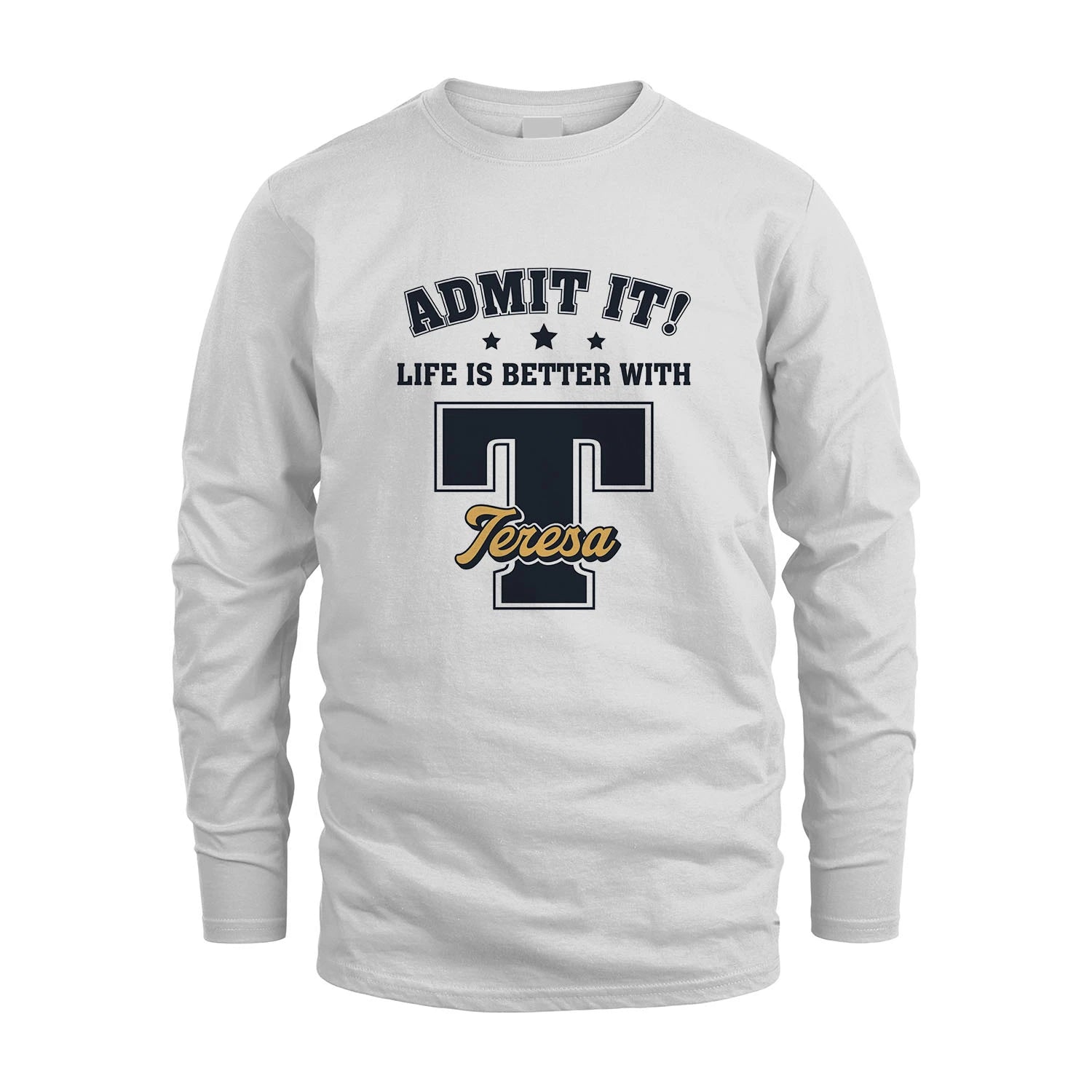 Life Is Better With Your Name Shirt TERESA M1-17