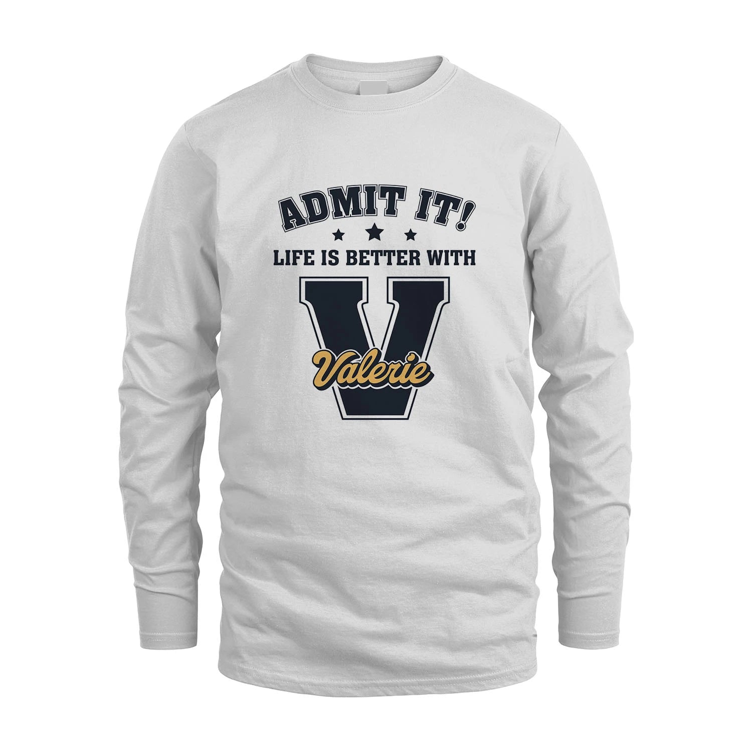 Life Is Better With Your Name Shirt VALERIE M1-17