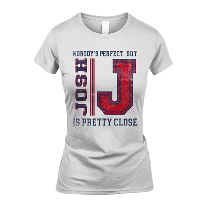 Nobody's Perfect, But Your Name Is Pretty Close JOSH M1-21