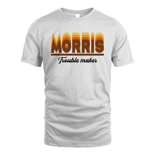 Your Name Trouble Maker Funny Shirt MORRIS M1-34