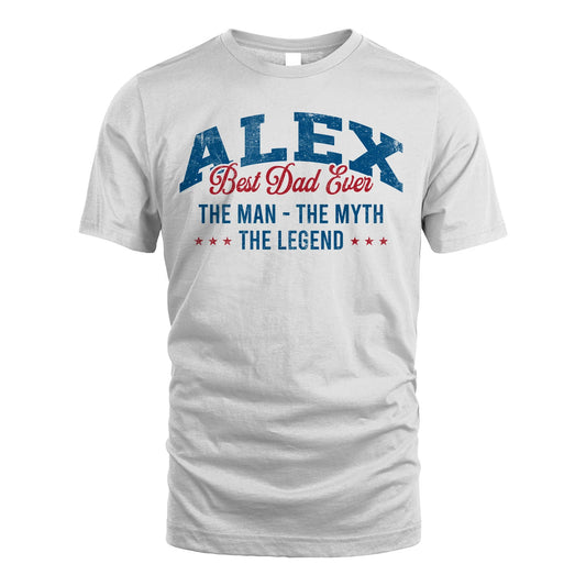 Best Dad Ever The Man The Myth The Legend ALEX M1-7