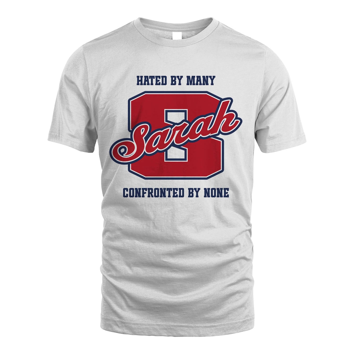 Hated By Many Confronted By None Personalized Name Shirt SARAH M1-8