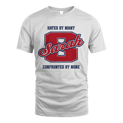 Hated By Many Confronted By None Personalized Name Shirt SARAH M1-8
