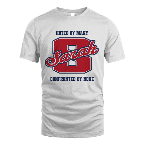 Hated By Many Confronted By None Personalized Name Shirt SARAH M1-8