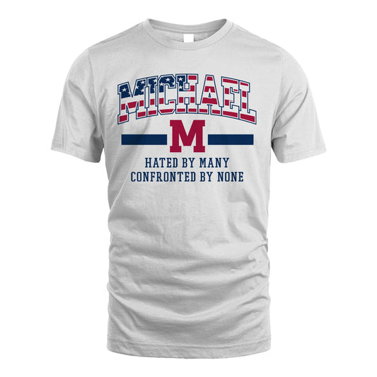 Hated By Many Confronted By None America Shirt MICHAEL M1-10