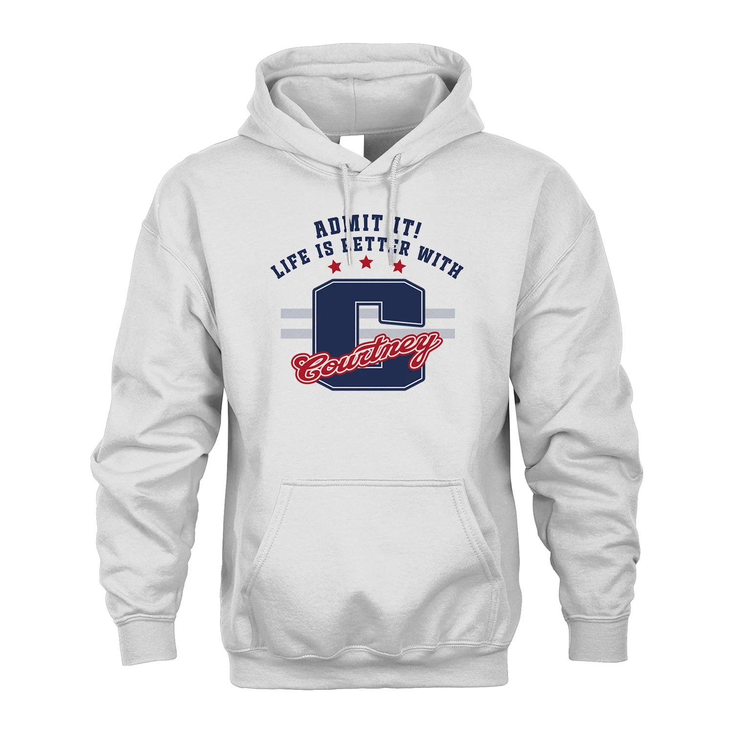 Admit It Life Is Better With Your Name Custom Shirt COURTNEY M1-20