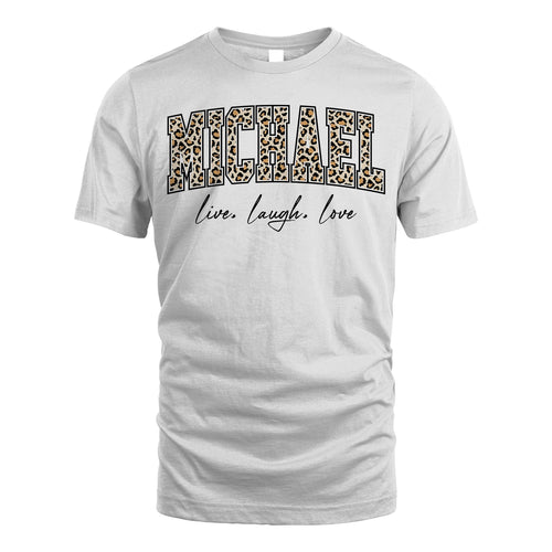 Live Laugh Love Custom Name With Leopard Pattern Shirt MICHAEL M1-13