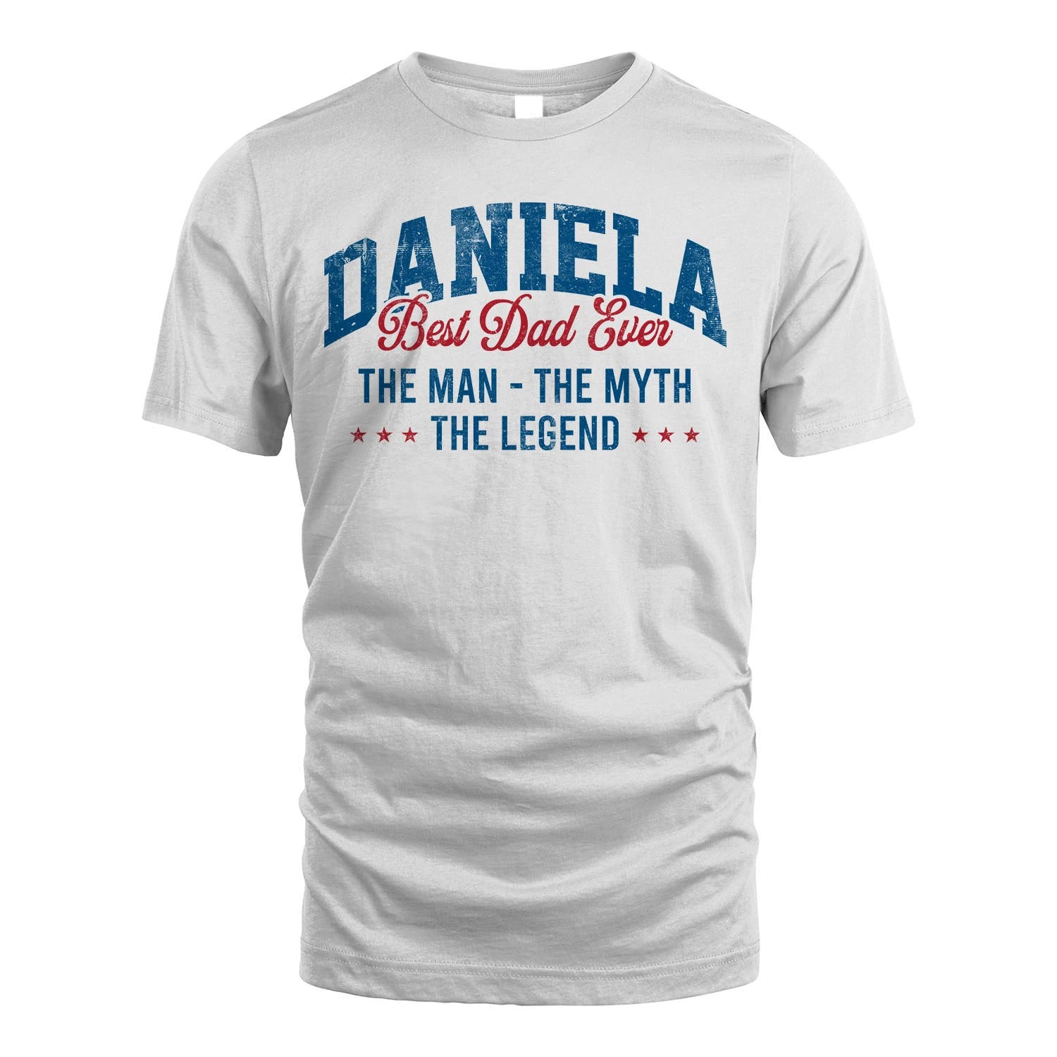 Best Dad Ever The Man The Myth The Legend DANIELA M1-7
