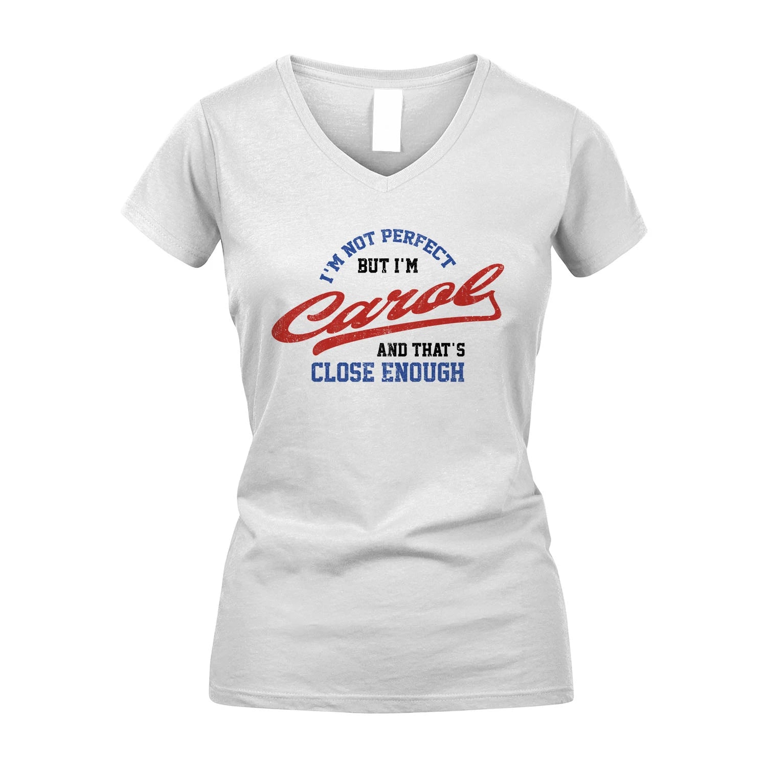 I'm Not Perfect But I'm Your Name And That's Close Enough Shirt CAROL M1-27