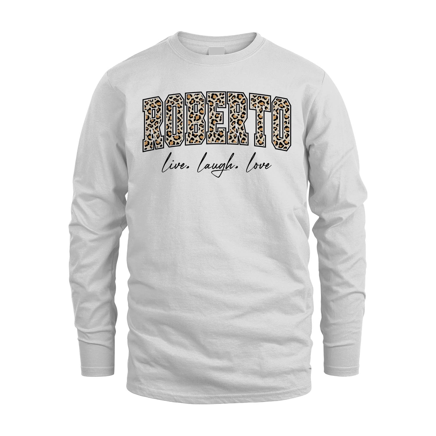 Live Laugh Love Custom Name With Leopard Pattern Shirt ROBERTO M1-13