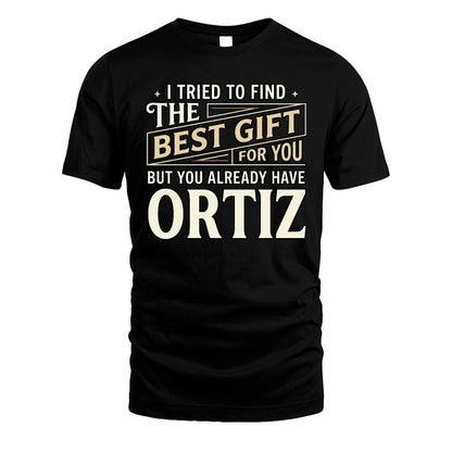 I Tried To Find The Best Gift For You Shirt ORTIZ M1-3