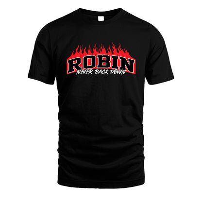 Never Back Down Your Name With Fire Shirt ROBIN M1-37