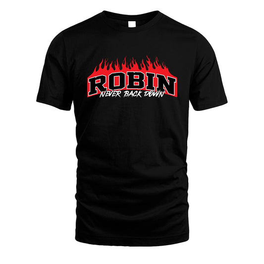 Never Back Down Your Name With Fire Shirt ROBIN M1-37