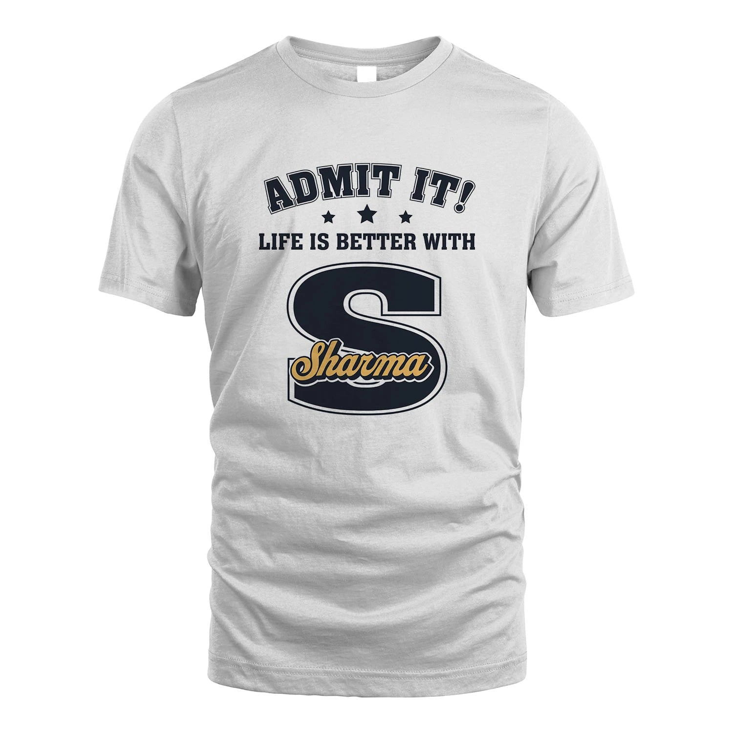 Life Is Better With Your Name Shirt SHARMA M1-17
