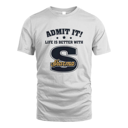 Life Is Better With Your Name Shirt SHARMA M1-17