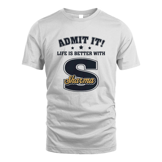 Life Is Better With Your Name Shirt SHARMA M1-17