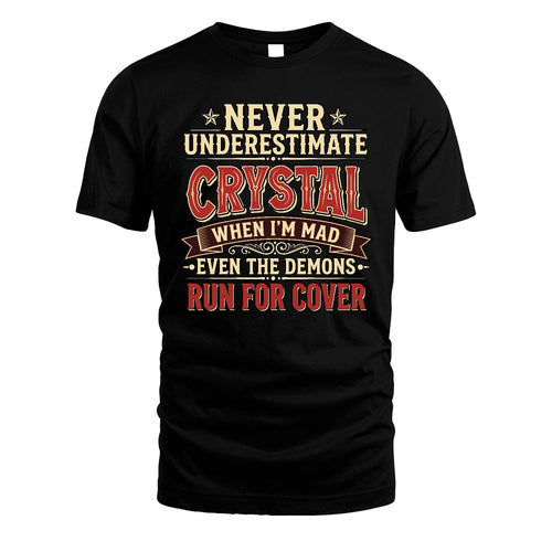 Never Underestimate When I'm Mad Shirt CRYSTAL M1-4
