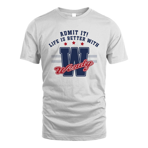 Admit It Life Is Better With Your Name Custom Shirt WENDY M1-20