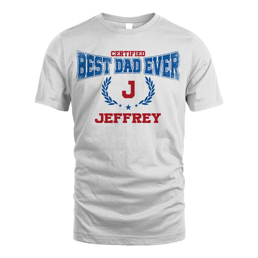 Certified Best Dad Ever Shirt JEFFREY M1-11