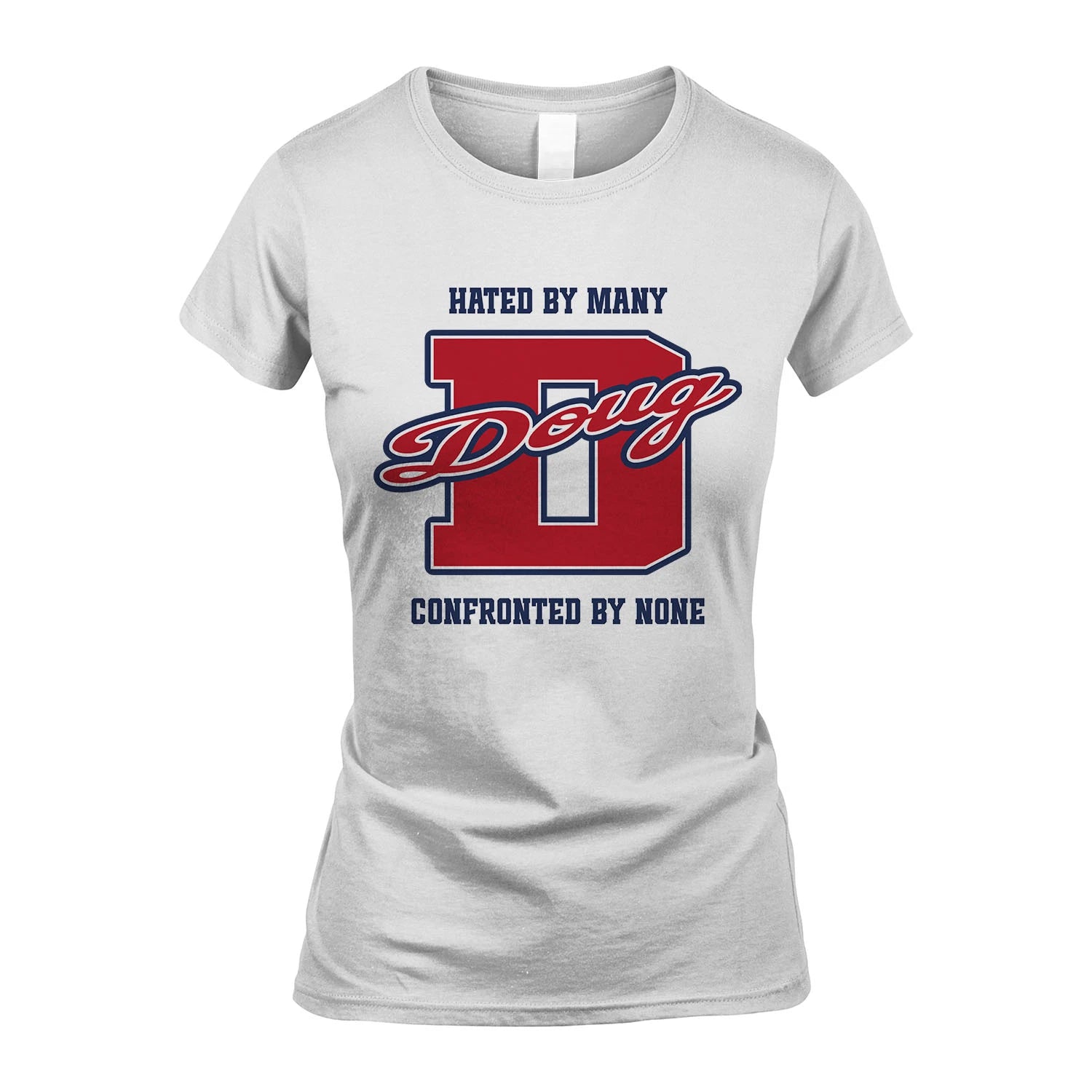 Hated By Many Confronted By None Personalized Name Shirt DOUG M1-8