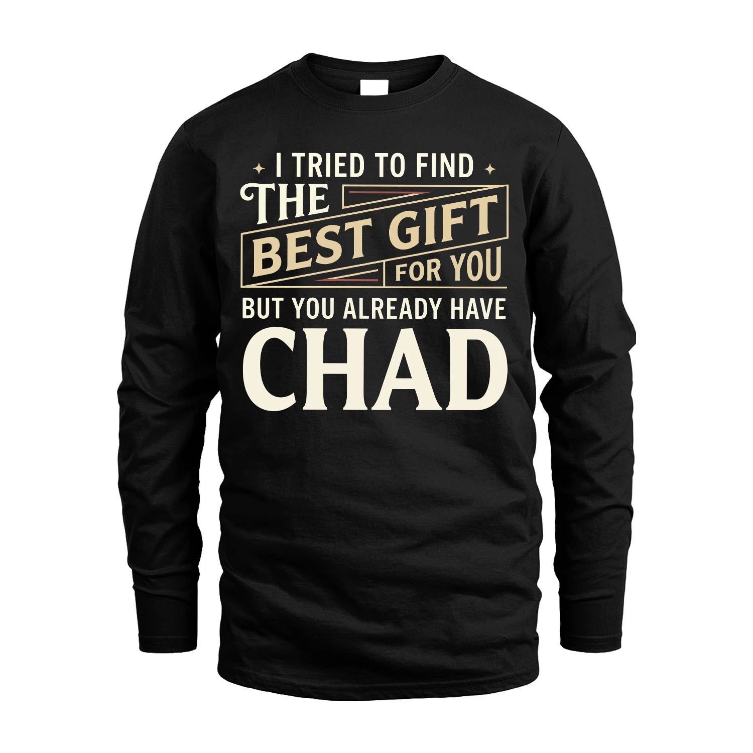 I Tried To Find The Best Gift For You Shirt CHAD M1-3