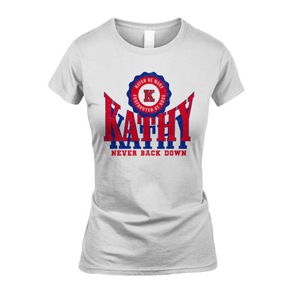 Your Name Never Back Down Shirt KATHY M1-33