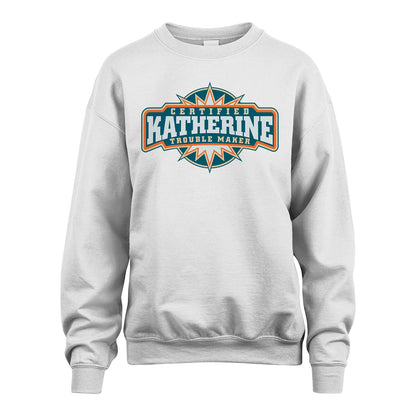 Certified Your Name Trouble Maker Shirt KATHERINE M1-36