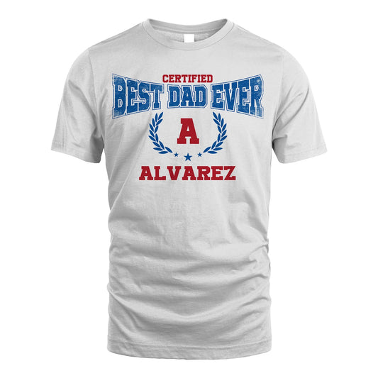 Certified Best Dad Ever Shirt ALVAREZ M1-11
