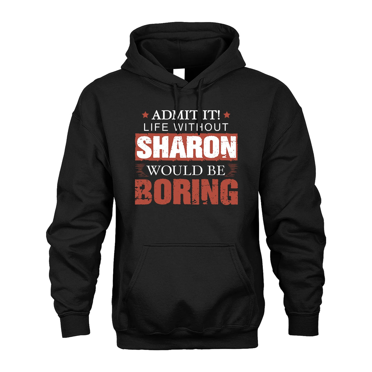 Admit It Life Without Your Name Would Be Boring Warning Shirt SHARON M1-44
