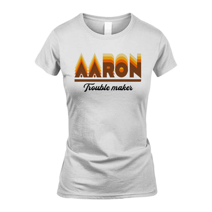 Your Name Trouble Maker Funny Shirt AARON M1-34