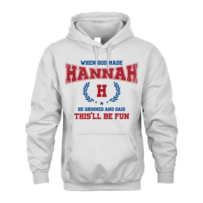 When God Made He Grinned And Said This'll Be Fun Shirt HANNAH M1-12