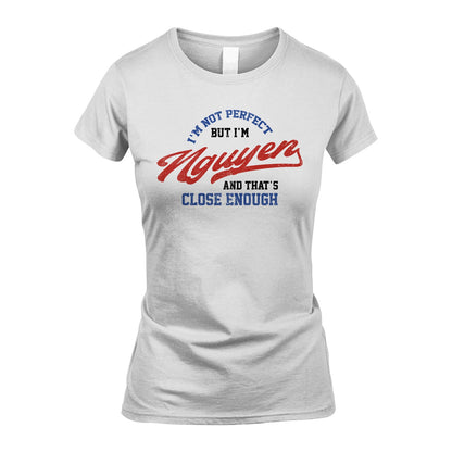 I'm Not Perfect But I'm Your Name And That's Close Enough Shirt NGUYEN M1-27
