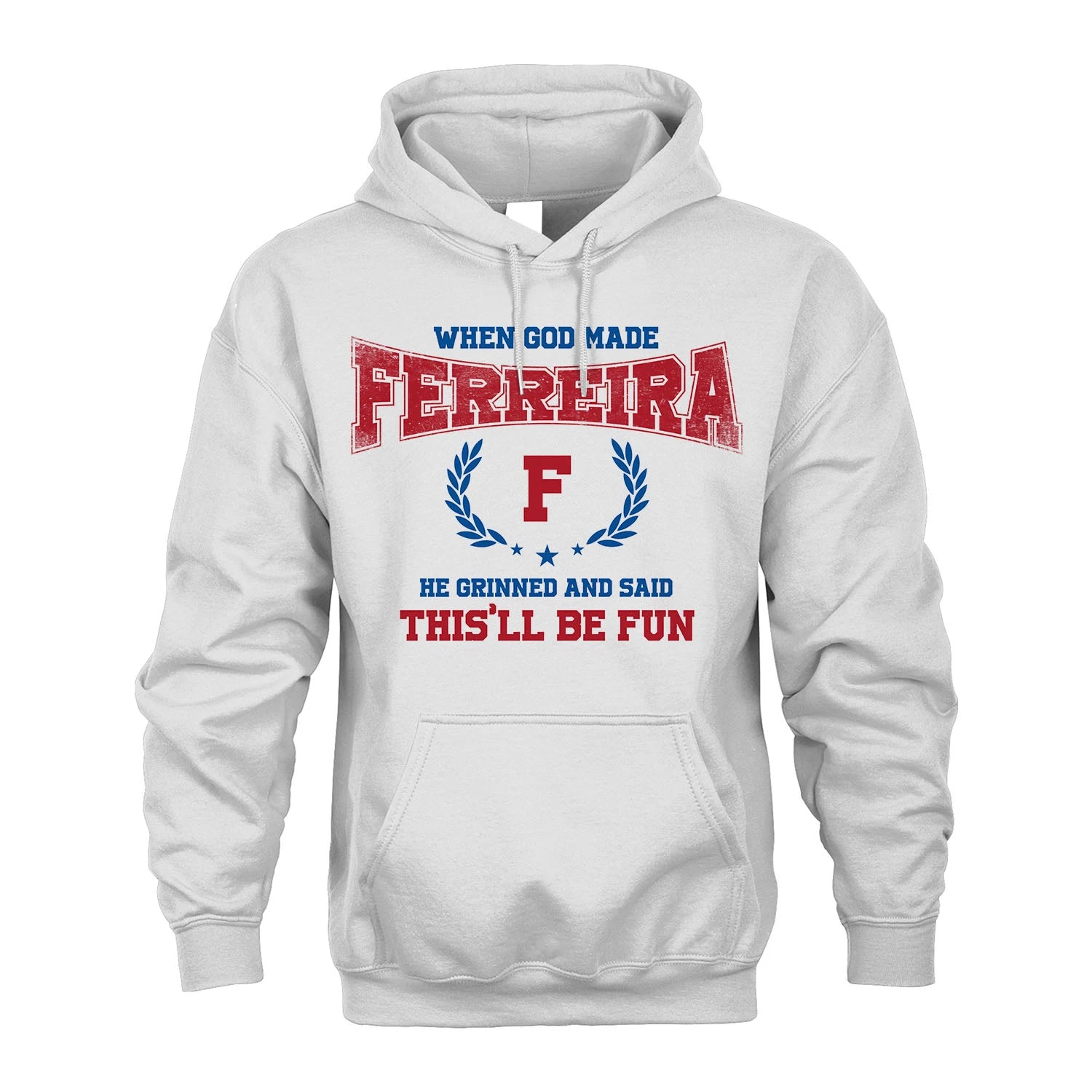 When God Made He Grinned And Said This'll Be Fun Shirt FERREIRA M1-12