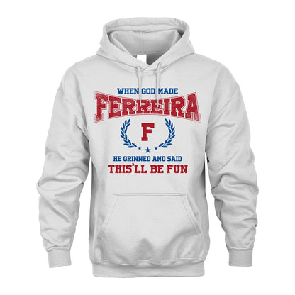When God Made He Grinned And Said This'll Be Fun Shirt FERREIRA M1-12