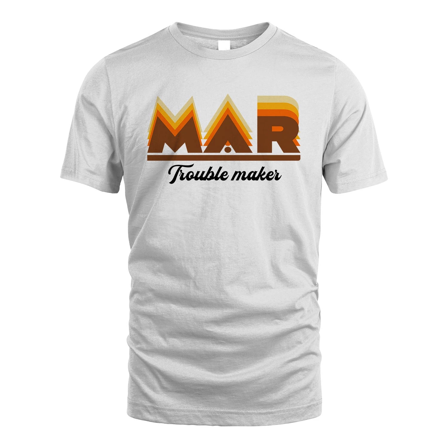 Your Name Trouble Maker Funny Shirt MAR M1-34