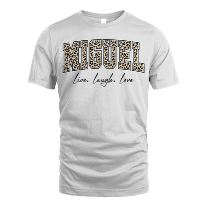 Live Laugh Love Custom Name With Leopard Pattern Shirt MIGUEL M1-13