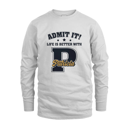 Life Is Better With Your Name Shirt PATRICIA M1-17