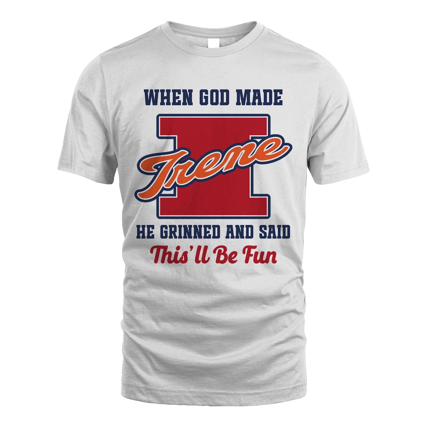 God Made Your Name Custom Shirt IRENE M1-16