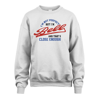 I'm Not Perfect But I'm Your Name And That's Close Enough Shirt BELL M1-27