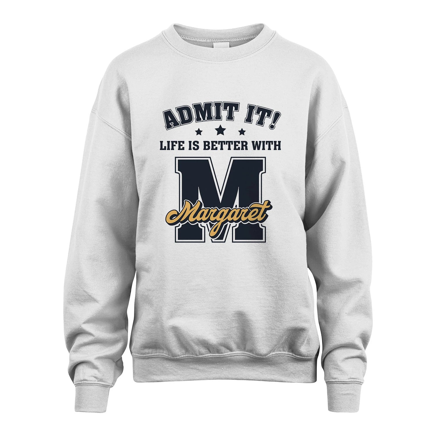 Life Is Better With Your Name Shirt MARGARET M1-17