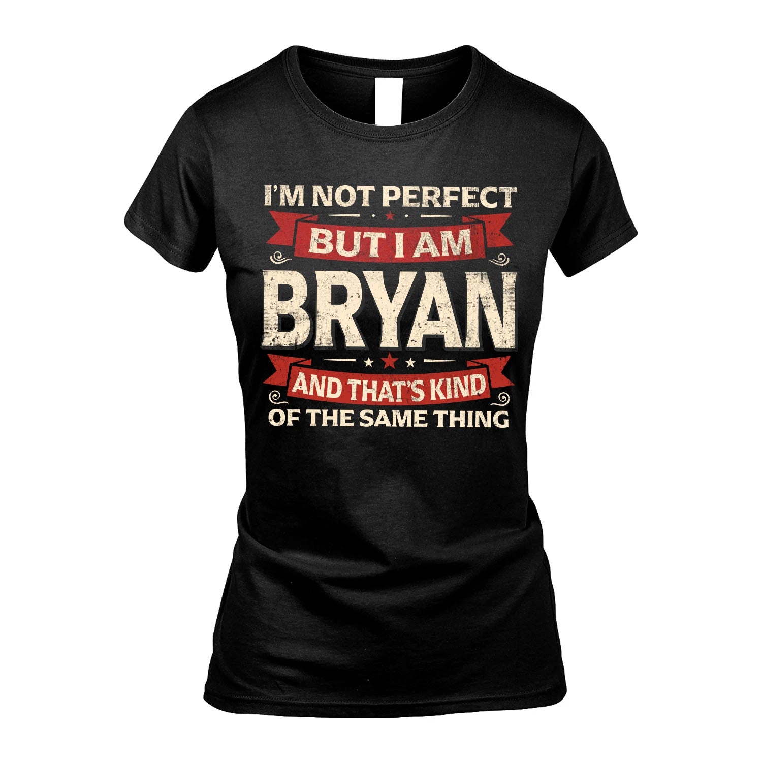 BRYAN 13K1-566 I'm Not Perfect But I Am...