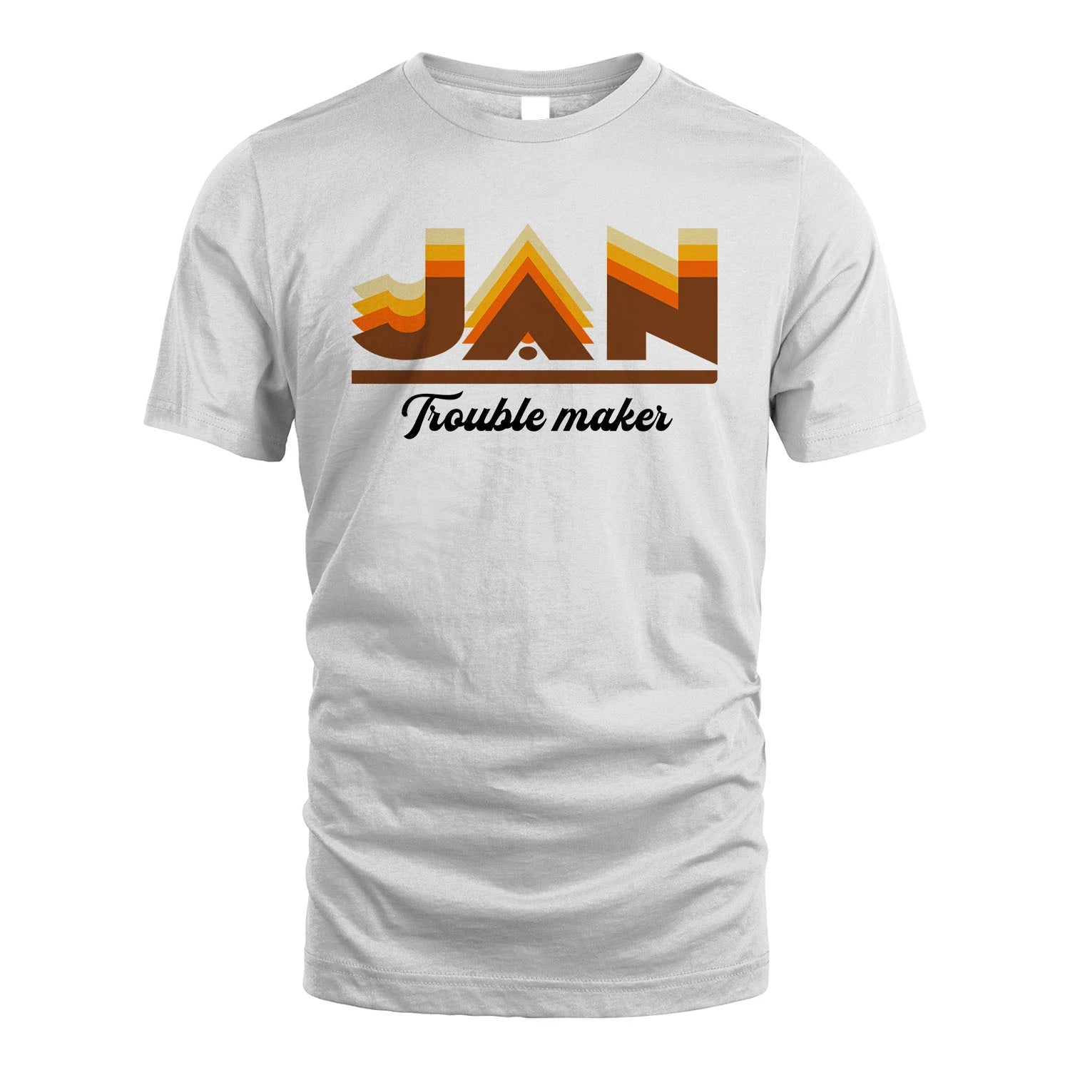 Your Name Trouble Maker Funny Shirt JAN M1-34